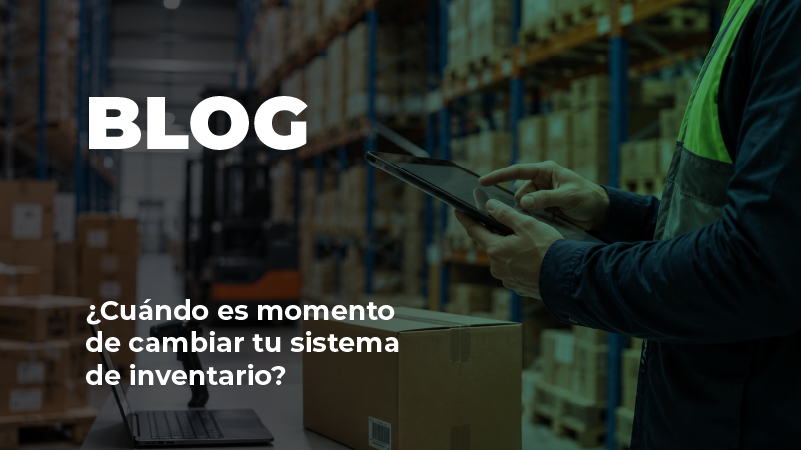 ¿Cuándo es momento de cambiar tu sistema de inventario?