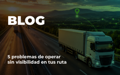 5 problemas de operar sin visibilidad en tus ruta