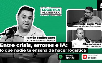 Logística al Desnudo: talento, tecnología e infraestructura, los retos que definirán el futuro logístico de México